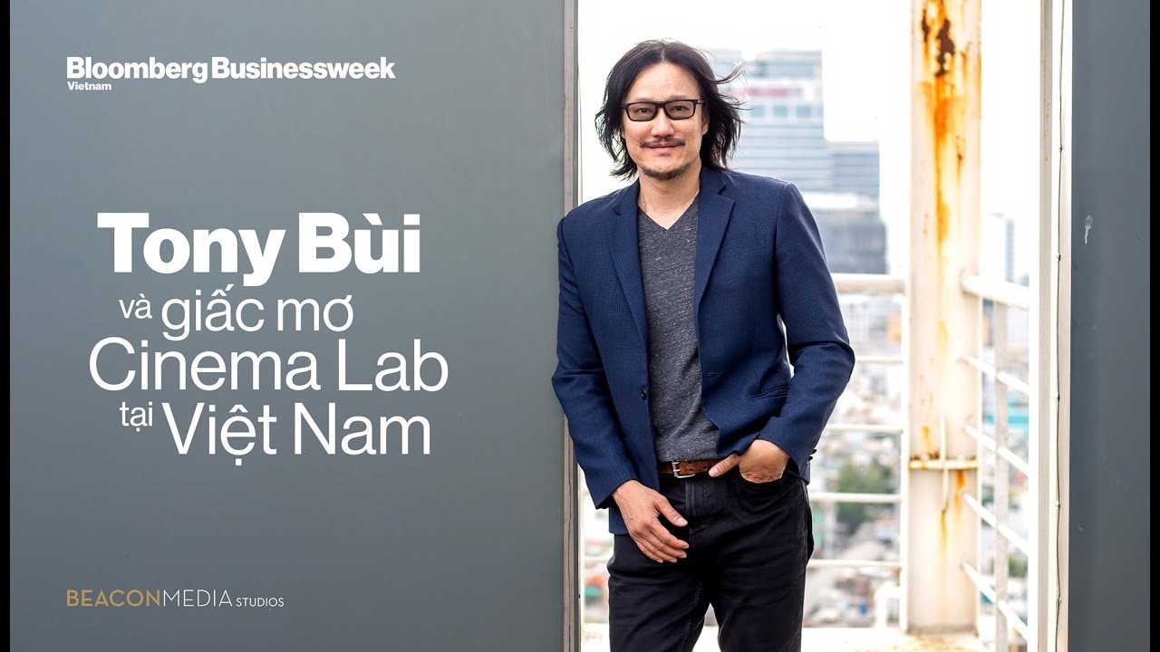 Đợt Gió Mới cho Làn Sóng Mới: Tony Bùi và Giấc Mơ Cinema Lab tại Việt Nam